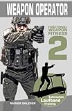 WEAPON OPERATOR: Functional Weapon Fitness 2 - Taktisches Laufband Training