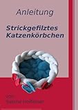 Anleitung strickgefilztes Katzenkörbchen