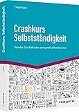 Crashkurs Selbstständigkeit: Von der Geschäftsidee zum profitablen Business (Haufe Fachbuch)