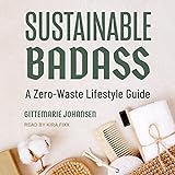 Nachhaltiger Badass: Ein Zero Waste Lifestyle Guide